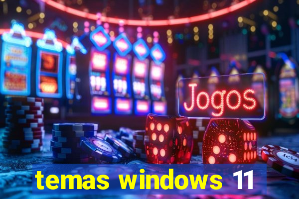 temas windows 11